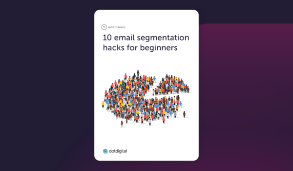 10 segmentation hacks to boost your email marketing Dotdigital