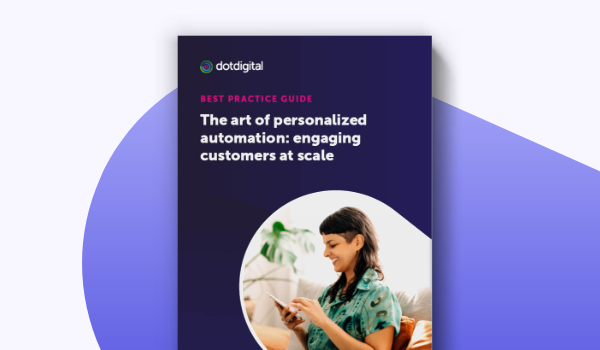 BEST PRACTICE GUIDE The art of personalized automation: engaging customers at scale