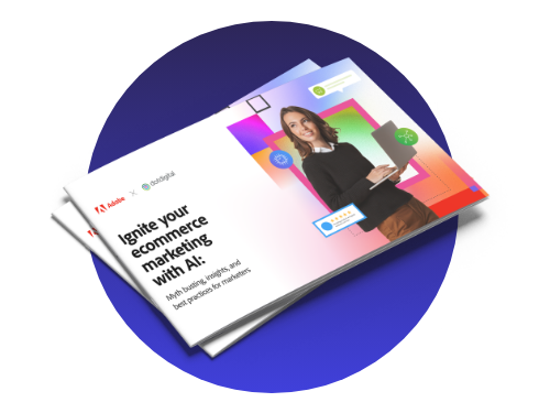 Ignite your ecommerce marketing with AI: Myth busting, insights, and best practices for marketers ebook